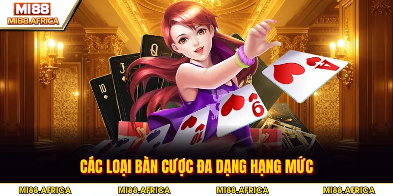 Các loại bàn cược đa dạng hạng mức