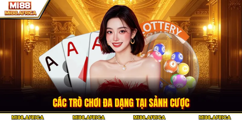 Các trò chơi đa dạng tại sảnh cược