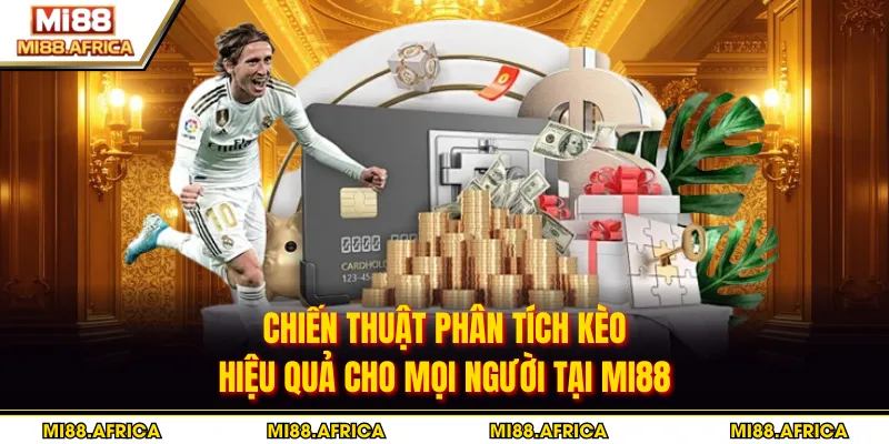 Chiến thuật phân tích kèo hiệu quả cho mọi người tại MI88