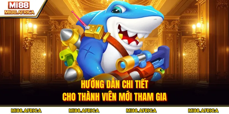 Hướng dẫn chi tiết cho thành viên mới tham gia