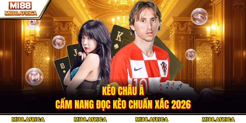 Kèo Châu Á - Cẩm Nang Đọc Kèo Chuẩn Xác 2026