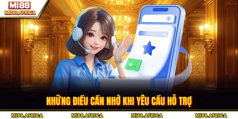 Những điều cần nhớ khi yêu cầu hỗ trợ
