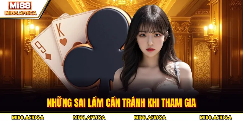 Những sai lầm cần tránh khi tham gia