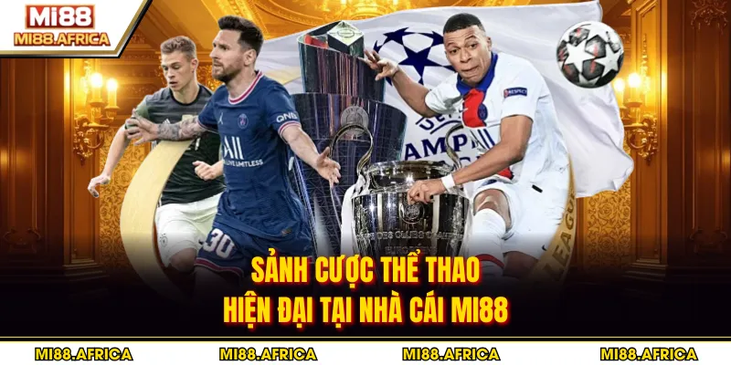 Sảnh cược thể thao hiện đại tại nhà cái MI88