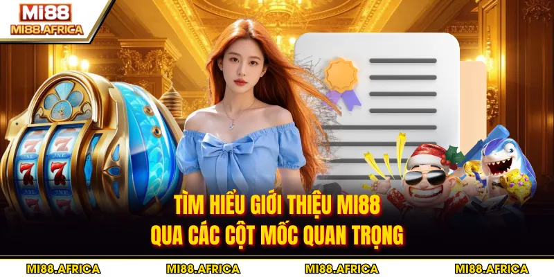 Tìm hiểu giới thiệu MI88 qua các cột mốc quan trọng