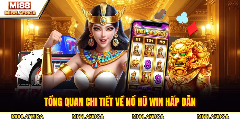 Tổng quan chi tiết về nổ hũ Win hấp dẫn
