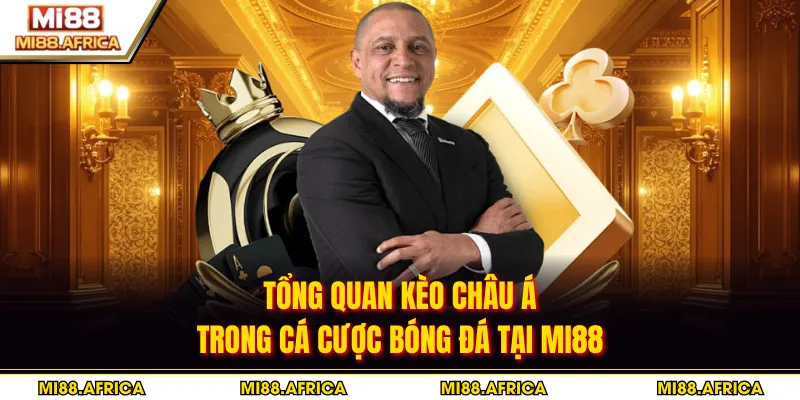 Tổng quan kèo châu Á trong cá cược bóng đá tại MI88
