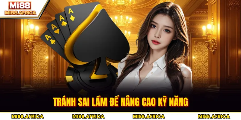 Tránh sai lầm để nâng cao kỹ năng