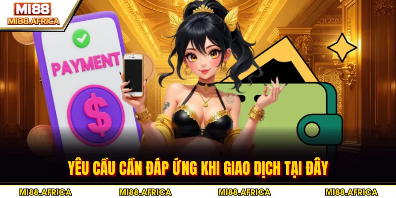 Yêu cầu cần đáp ứng khi giao dịch tại đây